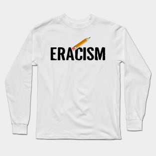 ERACISM Long Sleeve T-Shirt